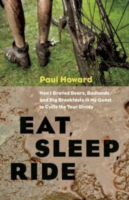 Eat Sleep Ride How I Braved Bears Badlands And Big Breakfasts In My Quest To Cycle The Tour Divide