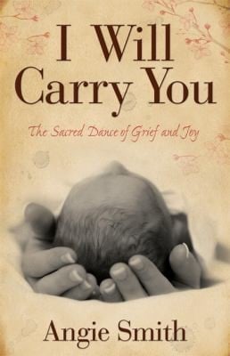 I Will Carry You The Sacred Dance Of Grief And Joy