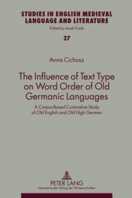 The Influence Of Text Type On Word Order Of Old Germanic Languages A Corpusbased Contrastive Study Of Old English And Old High German