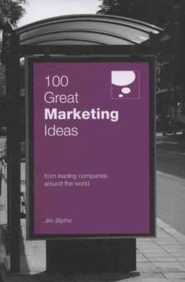 100 Great Marketing Ideas From Leading Companies Around The World