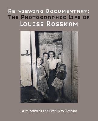 Reviewing Documentary The Photographic Life Of Louise Rosskam