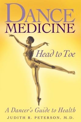 Dance Medicine Head To Toe A Dancers Guide To Health