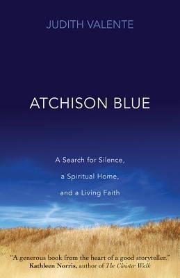 Atchison Blue A Search For Silence A Spiritual Home And A Living Faith