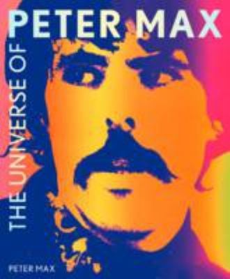 The Universe According To Peter Max A Psychedelic Odyssey