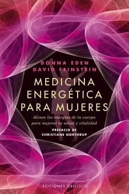 Medicina Energtica Para Mujeres Alinea Las Energas De Tu Cuerpo Para Mejorar Tu Salud Y Vitalidad