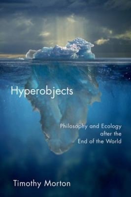Hyperobjects Philosophy And Ecology After The End Of The World