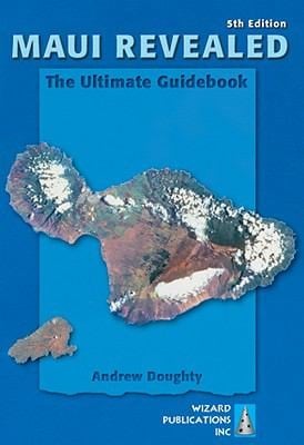 Maui Revealed The Ultimate Guidebook