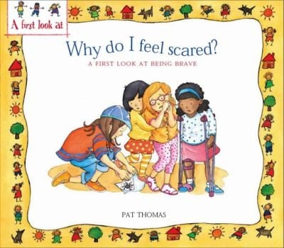Why Do I Feel Scared A First Look At Being Brave