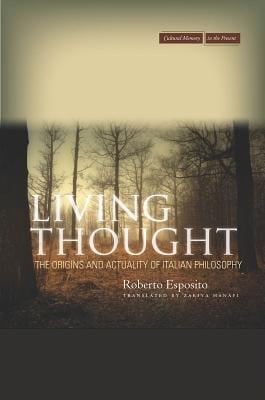 Living Thought The Origins And Actuality Of Italian Philosophy