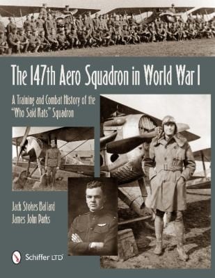 The 147th Aero Squadron In World War I A Training And Combat History Of The Who Said Rats Squadron