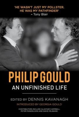 Philip Gould An Unfinished Life