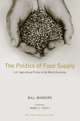 The Politics Of Food Supply Us Agricultural Policy In The World Economy