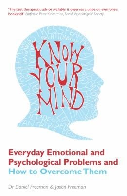 Know Your Mind Everyday Emotional And Psychological Problems And How To Overcome Them