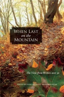 When Last On The Mountain The View From Writers Over 50