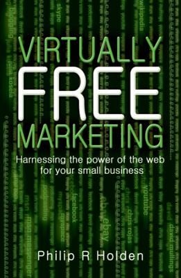 Virtually Free Marketing Harnessing The Power Of The Web For Your Small Business