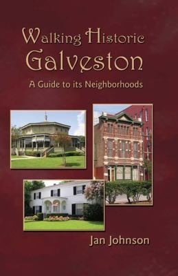 Walking Historic Galveston A Guide To Its Neighborhoods
