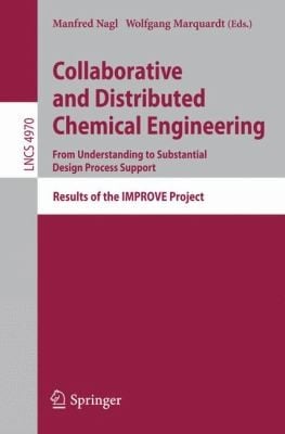 Collaborative And Distributed Chemical Engineering From Understanding To Susbstantial Design Process Support Results Of The Improve Project