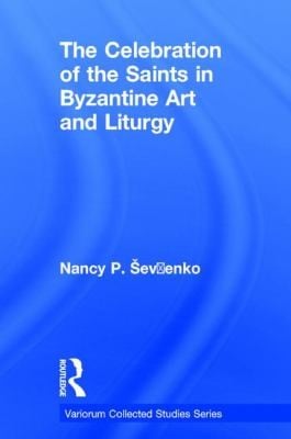 The Celebration Of The Saints In Byzantine Art And Liturgy