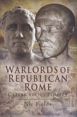 Warlords Of Republican Rome Caesar Versus Pompey