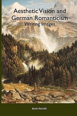 Aesthetic Vision And German Romanticism Writing Images