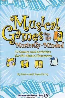 Musical Games For The Musicallyminded 52 Games And Activities For The Music Classroom