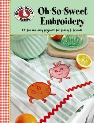 Ohsosweet Embroidery 15 Fun And Easy Projects For Family Friends