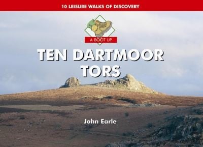 A Boot Up Ten Dartmoor Tors 10 Leisure Walks Of Discovery