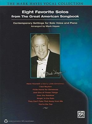 The Mark Hayes Collection Eight Favorite Solos From The Great American Songbook