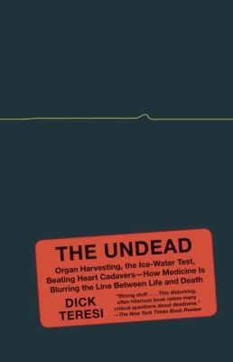 The Undead Organ Harvesting The Icewater Test Beatingheart Cadavers How Medicine Is Blurring The Line Between Life And Death