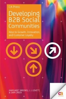 Developing B2b Social Communities Keys To Growth Innovation And Customer Loyalty