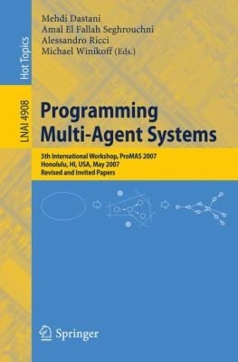 Programming Multiagent Systems 5th International Workshop Promas 2007 Honolulu Hi Usa May 15 2007 Revised And Invited Papers
