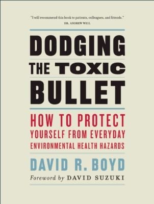 Dodging The Toxic Bullet How To Protect Yourself From Everyday Environmental Health Hazards