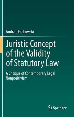 Juristic Concept Of The Validity Of Statutory Law Critique Of Contemporary German Nonpositivism