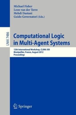 Computational Logic In Multiagent Systems 13th International Workshop Proceedings