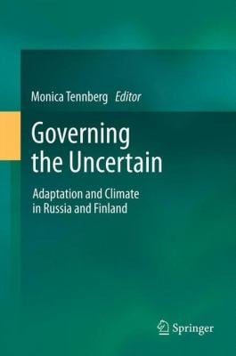Governing The Uncertain Adaptation And Climate In Russia And Finland