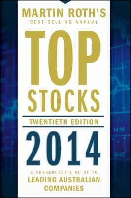 Top Stocks 2014 A Sharebuyers Guide To Leading Australian Companies