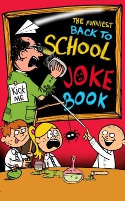 The Funniest Back To School Joke Book Ever