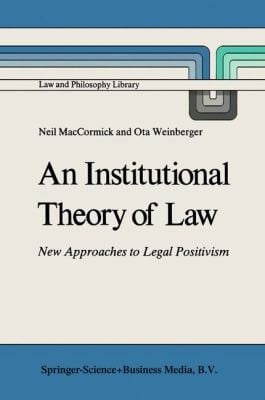 An Institutional Theory Of Law New Approaches To Legal Positivism