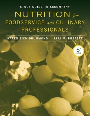 Study Guide To Accompany Nutrition For Foodservice And Culinary Professionals 8th Edition