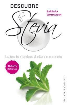Descubre La Stevia La Alternativa Ms Poderosa Al Azcar Y Los Edulcorantes