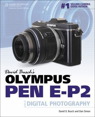 David Buschs Olympus Pen Ep2 Guide To Digital Photography