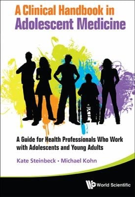 A Clinical Handbook In Adolescent Medicine A Guide For Health Professionals Who Work With Adolescents And Young Adults