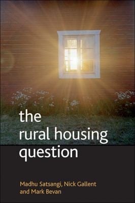 The Rural Housing Question Communities And Planning In Britains Countrysides