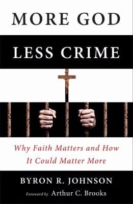 More God Less Crime Why Faith Matters And How It Could Matter More