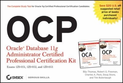 Ocp Oracle Database 11g Administrator Certified Professional Certification Kit 1z1051 1z1052 And 1z1053