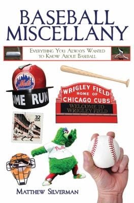 Baseball Miscellany Everything You Always Wanted To Know About Baseball