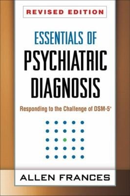 Essentials Of Psychiatric Diagnosis Revised Edition Responding To The Challenge Of Dsm5