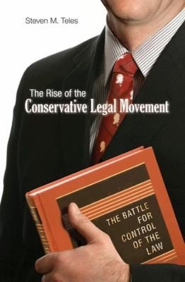 The Rise Of The Conservative Legal Movement The Battle For Control Of The Law