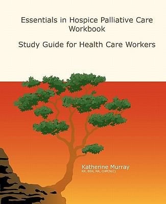 Essentials In Hospice Palliative Care Study Guide For Health Care Workers