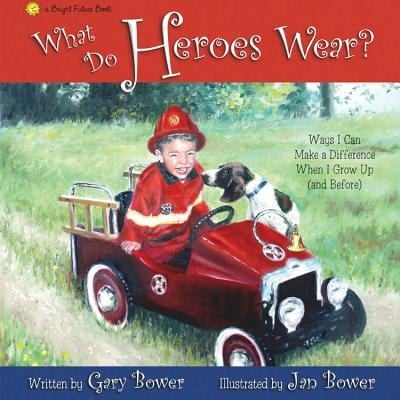 What Do Heroes Wear Ways I Can Make A Difference When I Grow Up And Before